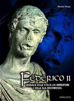 Immagine di FEDERICO II Cronaca della vita di un imperatore e della sua discendenza